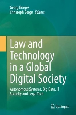 Law and Technology in a Global Digital Society: Autonomous Systems, Big Data, IT