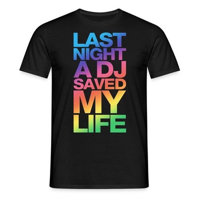 Last Night A DJ Saved My Life Männer T-Shirt