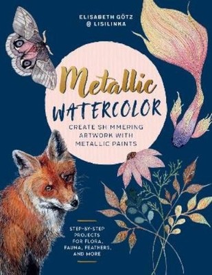Elisabeth Götz Metallic Watercolor (Taschenbuch)