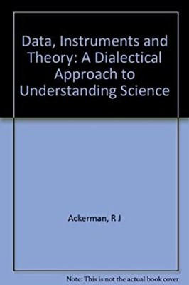 Data, Instruments, and Theory : A Dialectical Approach to Underst