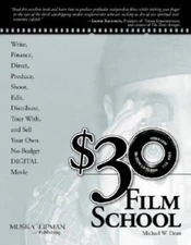 30 Film School: How to write, direct, produce, shoot, edit, distribute,  - GOOD