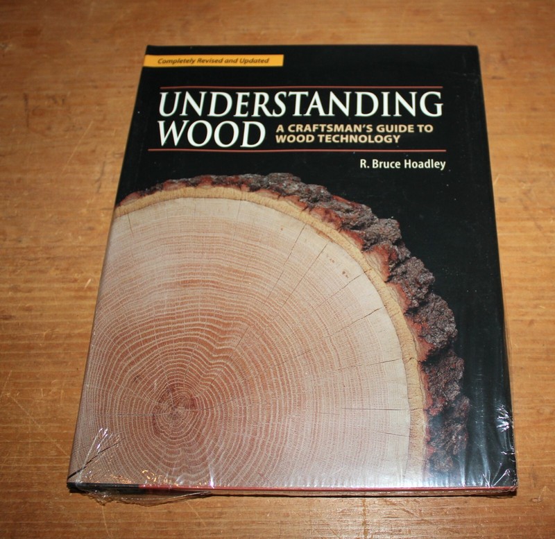 Understanding Wood: A Craftsman's Guide to Wood Technology by R Bruce Hoadley