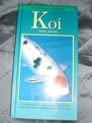 Fishkeeper's Guide to Koi By Barry James