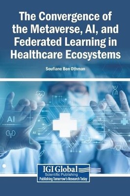 The Convergence of the Metaverse, Ai, and Federated Learning in Healthcare Ecosy