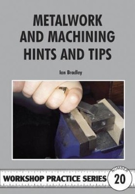 Ian Bradley Metalwork and Machining Hints and Tips (Paperback) (UK IMPORT)
