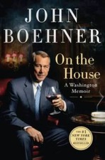 On the House: A Washington Memoir - Hardcover By Boehner, John - GOOD