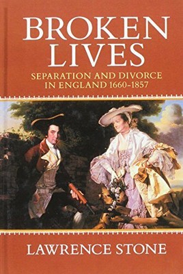 Broken Lives: Separation and Divorce in England, 1 by Stone, Lawrence 0198202547
