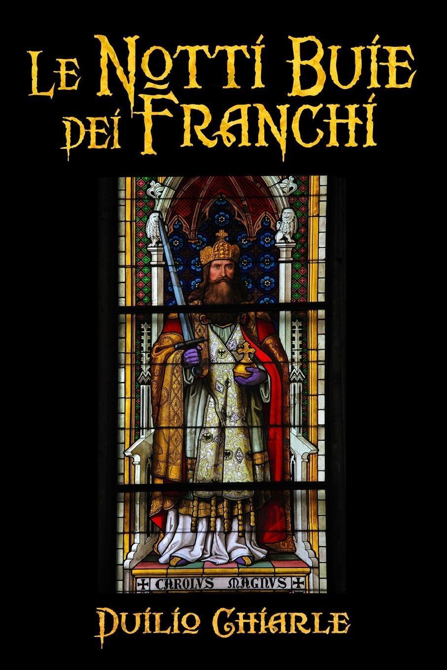 Duilio Chiarle | Le Notti Buie Dei Franchi | Taschenbuch | Italienisch