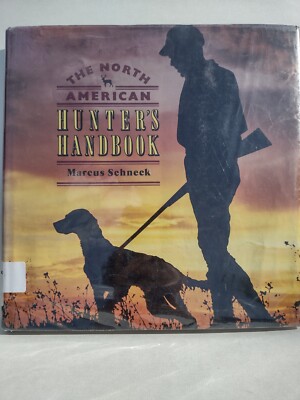 THE NORTH AMERICAN HUNTER'S HANDBOOK by Marcus Schneck -1991 -HCwDJ