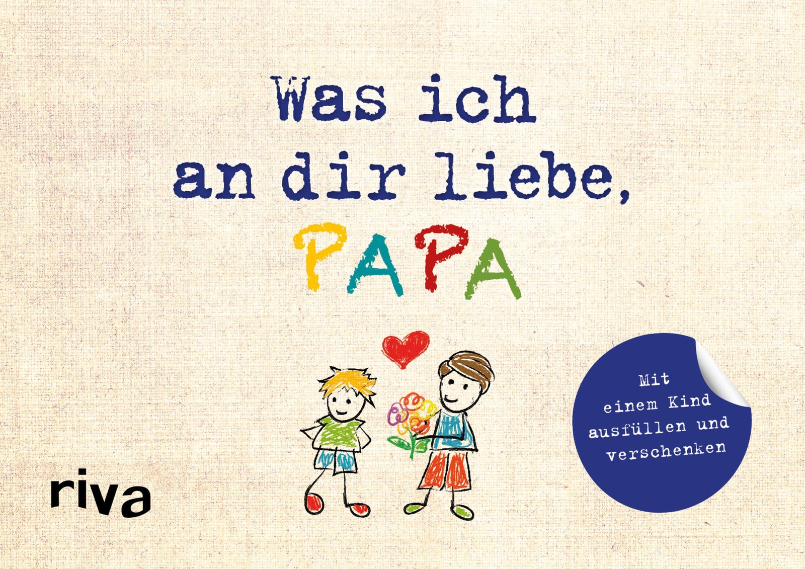 Was Ich An Dir Liebe, Papa - Version Für Kinder Alexandra Reinwarth