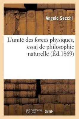 SECCHI-A - L'unit des forces physiques essai de philosophie naturell - X555z