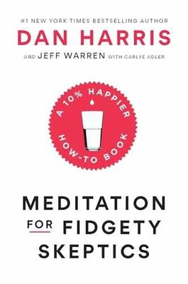 Meditation for Fidgety Skeptics: - Hardcover, by Harris Dan; Warren - Very Good