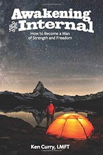 Awakening the Internal: How to Become a Man of Strength and Freedom (The Sol...