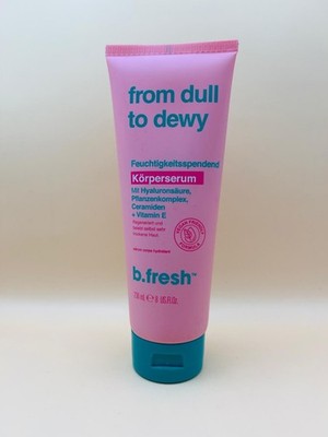 b.fresh From Dull to Dewy - Feuchtigkeitsspendend Körperserum 236 ml *NEU*