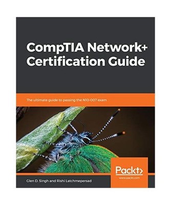 CompTIA Network+ Certification Guide: The ultimate guide to passing the N10-007 