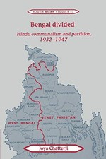 Bengal Divided: Hindu Communalism and Partition, 1932-1947 Joya