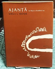 Sheila L Weiner / AJANTA ITS PLACE IN BUDDHIST ART 1st Edition 1977