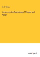 W. D. Wilson | Lectures On The Psychology Of Thought And Action | Buch (2023)