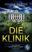 Die Klinik | Volker DüTzer | Taschenbuch | 452 S. | Deutsch | 2025 | Dp Verlag