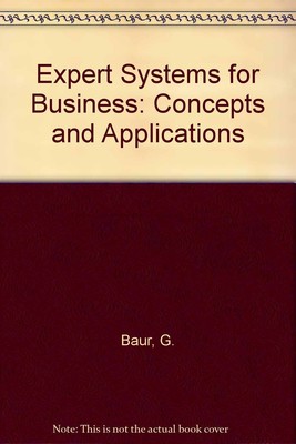 Expert Systems for Business: Concepts and Applications, 2nd