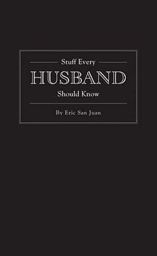 Stuff Every Husband Should Know by Eric San Juan: Used