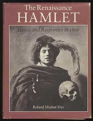 THE RENAISSANCE HAMLET: ISSUES AND RESPONSES IN 1600 By Roland Mushat Frye *VG+*