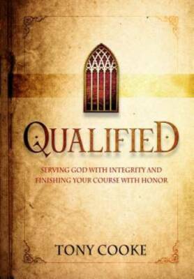 Qualified: Serving God with Integrity and Finishing Your Course wit - GOOD