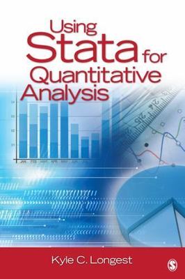 Using Stata for Quantitative Analysis by Kyle C. (Clayton) Longest