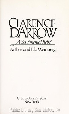 Clarence Darrow : The Sentimental Rebel Lila, Weinberg, Arthur We