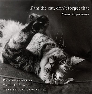 I Am the Cat, Don't Forget That: Feline Expressions - hardcover Blount Jr., ...