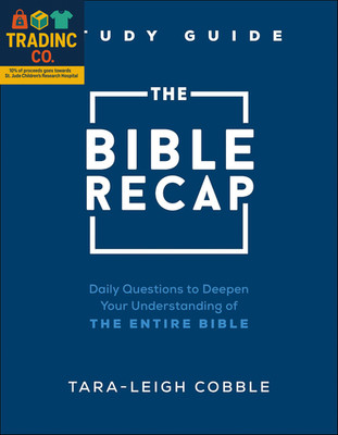 The Bible Recap Study Guide: Daily Questions to Deepen Your Understanding of the