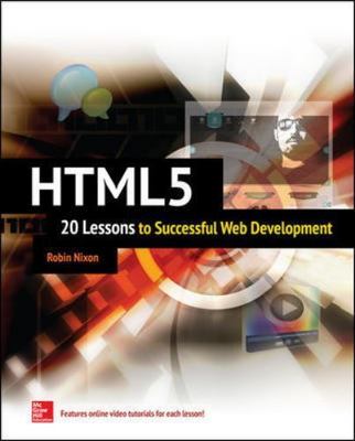 Html5: 20 Lessons to Successful Web Development by Nixon, Robin
