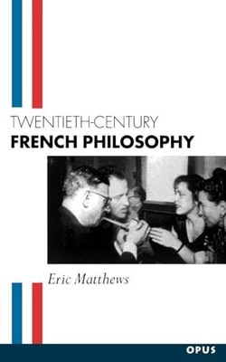 Twentieth-Century French Philosophy Eric Matthews New Book 97801
