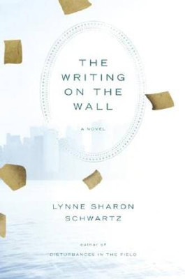 The Writing on the Wall: A Novel - Hardcover By Schwartz, Lynne Sharon - GOOD