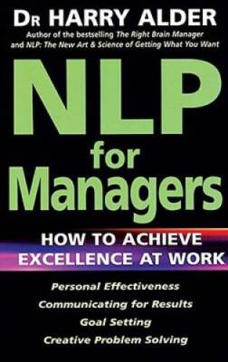 NLP for Managers: How to Achieve Excellence at Work - Paperback - GOOD