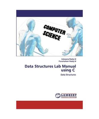 Data Structures Lab Manual using C: Data Structures, Indrasena Reddy M, Purushot