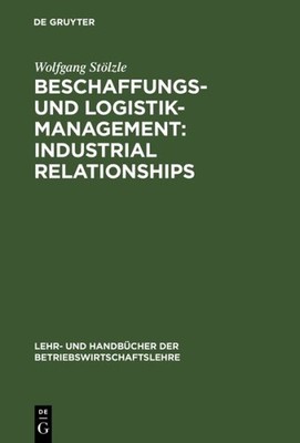 Beschaffungs- Und Logistik-management : Industrial Relationships, Hardcover b...