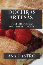 Doceiras Artess: Os Segredos das Deliciosas Tortas by Ana Castro (Galician) Pape