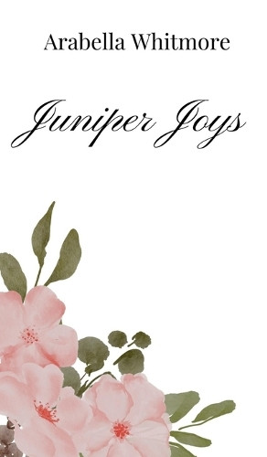 Arabella Whitmore Juniper Joys (Copertina rigida)