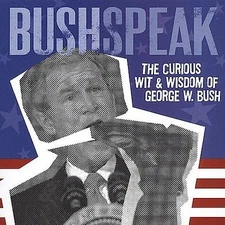 BushSpeak: The Curious Wit & Wisdom of George W. Bush - Music CD - Various Artis