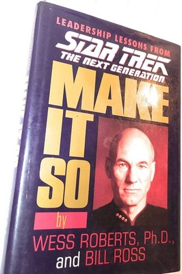 Make It So: Leadership Lessons from Star Trek the Next Generation