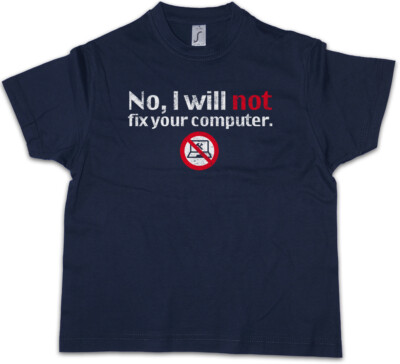 NO I WILL NOT FIX YOUR COMPUTER Kinder Jungen T-Shirt Nerd Geek Fun Gamer