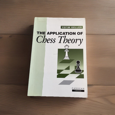Application of Chess Theory by Efim Geller (Paperback 1984) Cadogan Chess Book