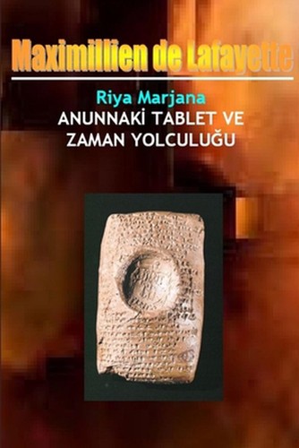 Riya Marjana: Anunnaki-Tafel Ve Zaman Yolculugu von Maximillien De Lafayette (Tu