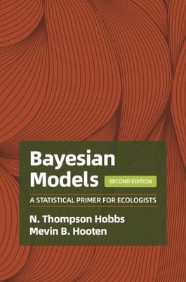 Bayesian Models : A Statistical Primer for Ecologists, Hardcover by Hobbs, N....