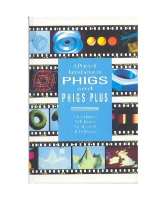 A Practical Introduction to PHIGS and PHIGS plus