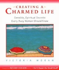 Creating a Charmed Life: Sensible, Spiritual Secrets Every Busy Woman Sho - GOOD