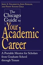The Chicago Guide to Your Academic Career: A Portable Mento