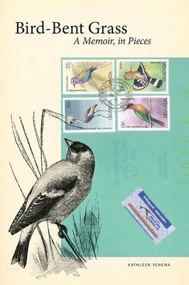 Kathleen Venema Bird-Bent Grass (Taschenbuch) Life Writing