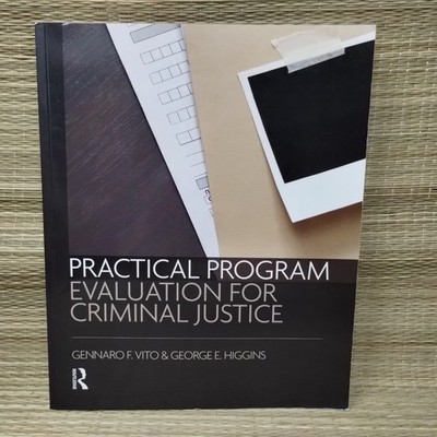 Practical Program Evaluation For Criminal Justice Gennaro Vito & George Higgins